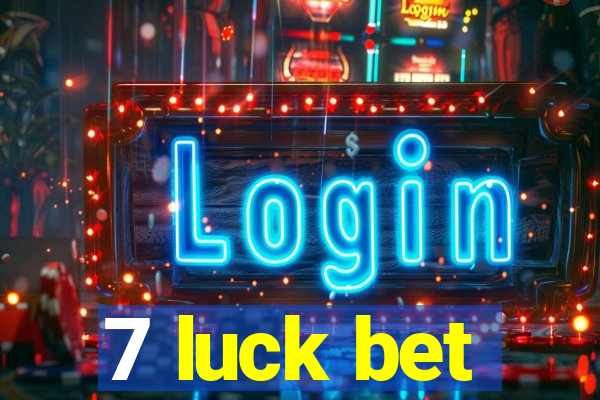 7 luck bet